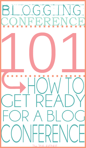 How to get ready for a Blogging Conference { the36thavenue.com }