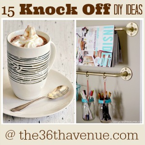 15 DIY Projects ~ Knock Off Edition