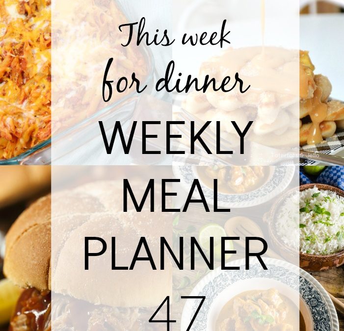 Weekly Meal Plan – Week 47